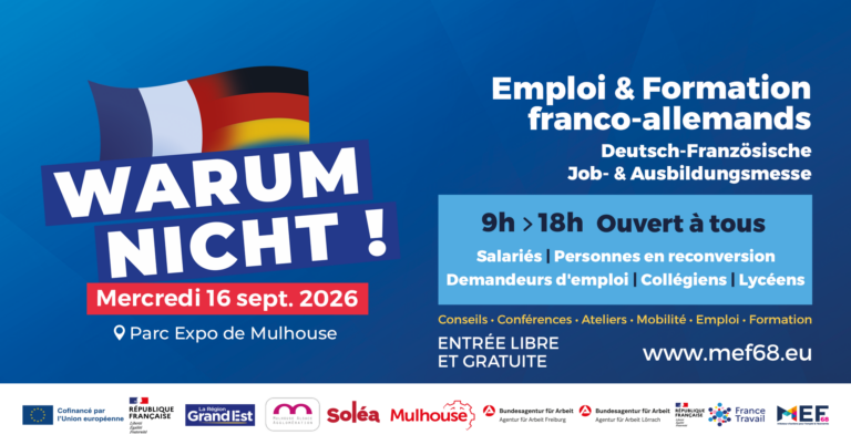 "WARUM NICHT ! Emploi & Formation franco-allemands" le mercredi 16 septembre 2026, de 9 h à 18 h, au Parc Expo de Mulhouse. Entrée libre et gratuite.